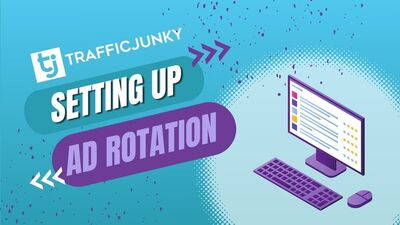 TrafficJunky – Setting Up Ad Rotation